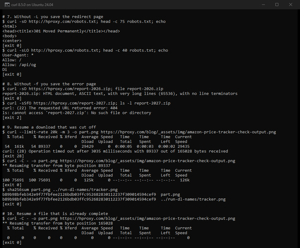 Our terminal on 10 October 2026, curl 8.5.0. curl -sO http://hproxy.com/robots.txt saves an HTML page titled 301 Moved Permanently. With -L the file starts with User-Agent. curl -sO on a missing zip saves an HTML document with exit 0. With -f, curl prints curl: (22) The requested URL returned error: 404, and no file exists. A download cut by -m 3 stops at 89337 of 165028 bytes with exit 28. curl -C - resumes from byte position 89337, and sha256sum shows the same hash as a full download. curl -C - on the complete file resumes from byte position 165028 and transfers nothing.
