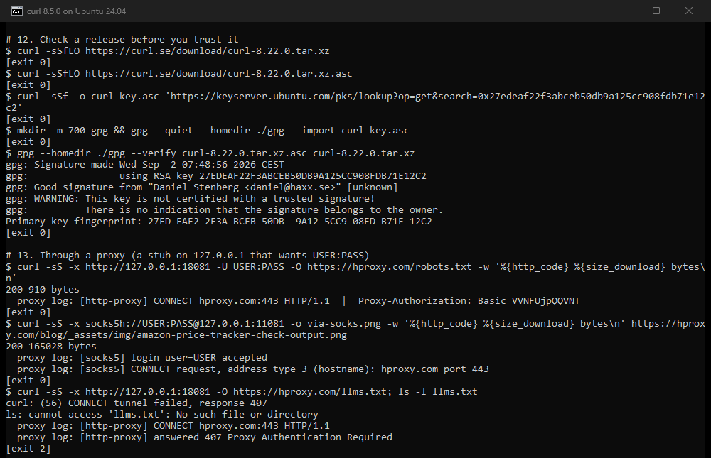 Our terminal on 10 October 2026, curl 8.5.0 and gpg on Ubuntu 24.04. curl downloads curl-8.22.0.tar.xz, its .asc signature and the release key. gpg reports a good signature from Daniel Stenberg, with fingerprint 27ED EAF2 2F3A BCEB 50DB 9A12 5CC9 08FD B71E 12C2. Then a stub proxy on 127.0.0.1. With -U USER:PASS, robots.txt arrives with status 200 and 910 bytes. The proxy logs CONNECT hproxy.com:443 with the login header. Through socks5h the PNG arrives whole, and the proxy receives the name hproxy.com. Without a login, curl prints curl: (56) CONNECT tunnel failed, response 407, and no file is created.