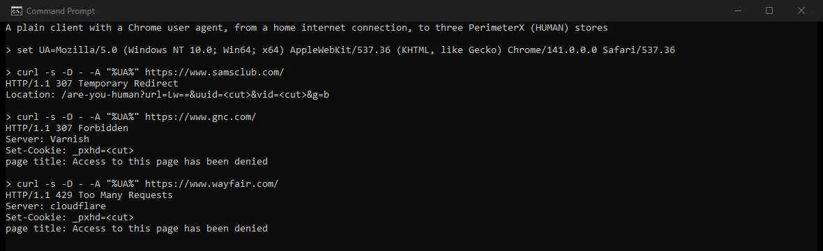 Our terminal on October 22, 2026: curl with a Chrome 141 user agent from a home internet connection. samsclub.com answered HTTP/1.1 307 with a redirect to /are-you-human. gnc.com answered 307 from Server Varnish with a _pxhd cookie and a page titled Access to this page has been denied. wayfair.com answered 429 Too Many Requests with a _pxhd cookie and the same title.