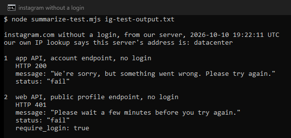 Terminal output of our test. Our IP lookup classes the server's address as datacenter. The app API answered HTTP 200 with the message We're sorry, but something went wrong. Please try again. and status fail. The web API answered HTTP 401 with the message Please wait a few minutes before you try again., status fail and require_login true.