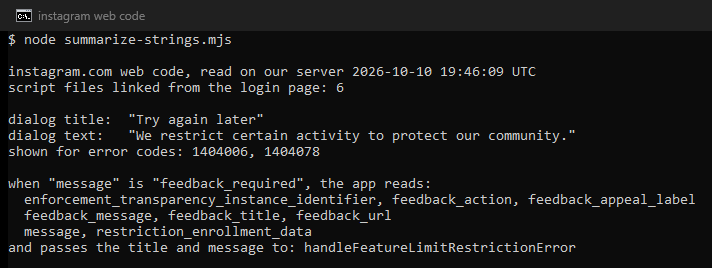 Terminal output of our reading of instagram.com code. A dialog titled Try again later says We restrict certain activity to protect our community. It is shown for error codes 1404006 and 1404078. For a feedback_required answer, the app reads eight fields. It passes the title and message to handleFeatureLimitRestrictionError.